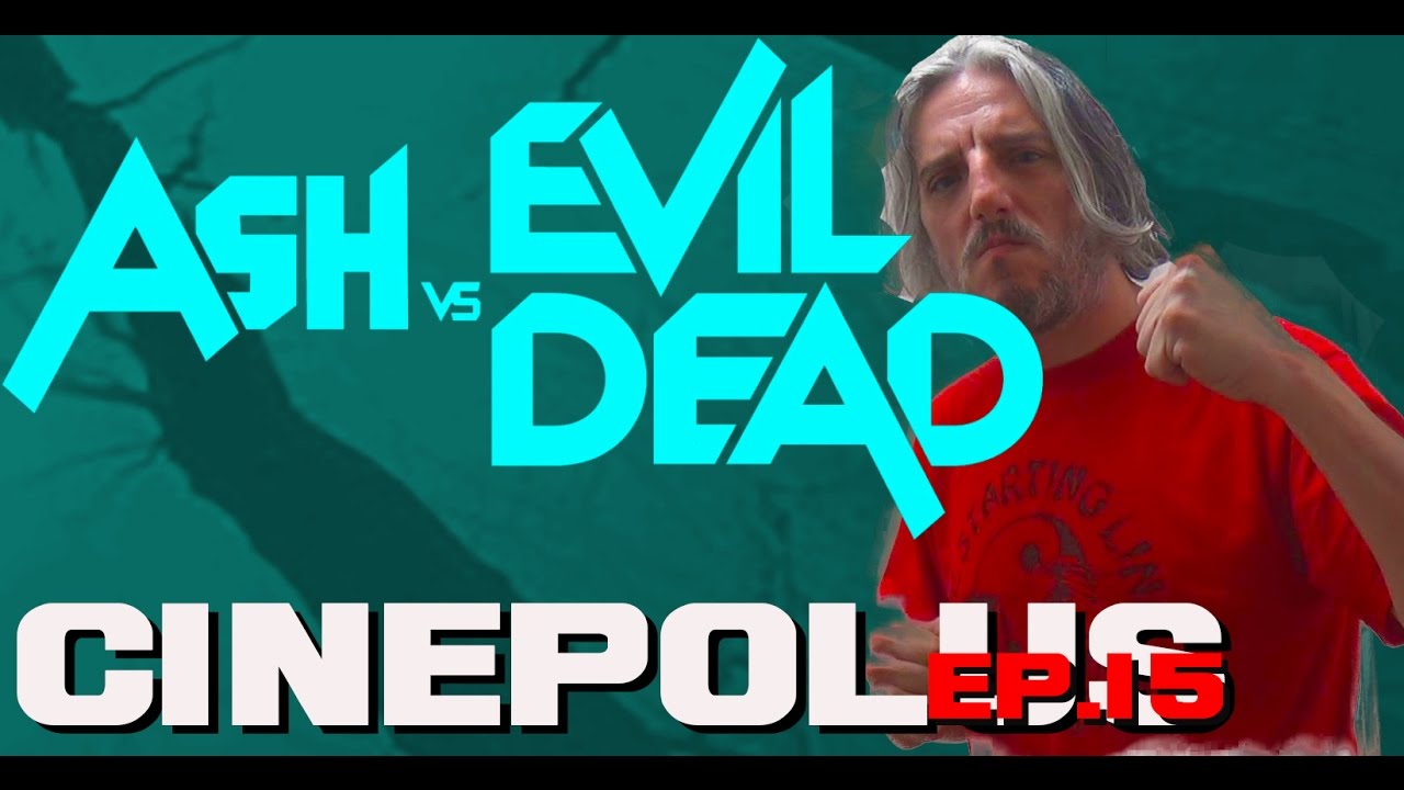 Cinepolus Ep 15 Evil Dead Edition [Ash Vs Evil Dead 2x06] - YouTube