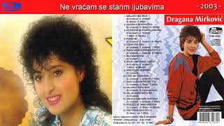 Dragana Mirkovic - Ne vracam se starim ljubavima - (Audio 2003) - CD