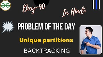Unique partitions || Day-90 Problem of the day | GFG Daily Problem || POTD || Unique partitions GFG