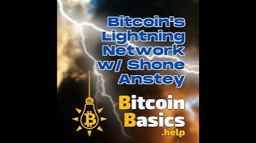 Bitcoin’s Lightning Network w/ Shone Anstey | Bitcoin Basics (153)