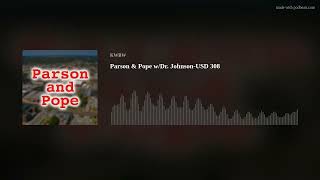 Parson & Pope w/Dr. Johnson-USD 308