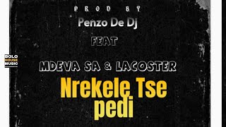 Penzo De DJ - Nrekele Txe Pedi Feat. Mdeva SA & Lacoster (Original)