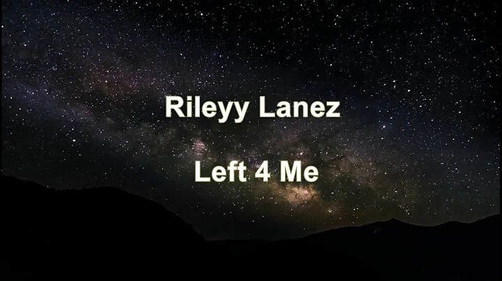 Rileyy Lanez - Left 4 Me (Lyrics)