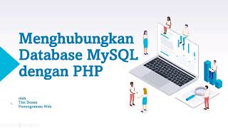 Recording - Pertemuan 12 -  Praktikum Pemrograman Web -  Menghubungkan Database MySQL dengan PHP