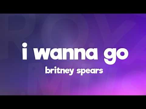 Britney Spears - I wanna go (Lyrics)