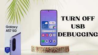 How To Turn OFF USB Debugging On Samsung Galaxy A57 5G