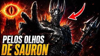 O SENHOR DOS ANÉIS ATRAVÉS DOS OLHOS DE SAURON | LOTR LORE