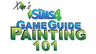 Xion's The Sims 4 Game Guide - Painting 101 Xion's The Sims 4 Game Guide - Painting 101