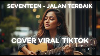 Seventeen – Jalan Terbaik | Cover by Nada Ringan (Trending di TikTok)