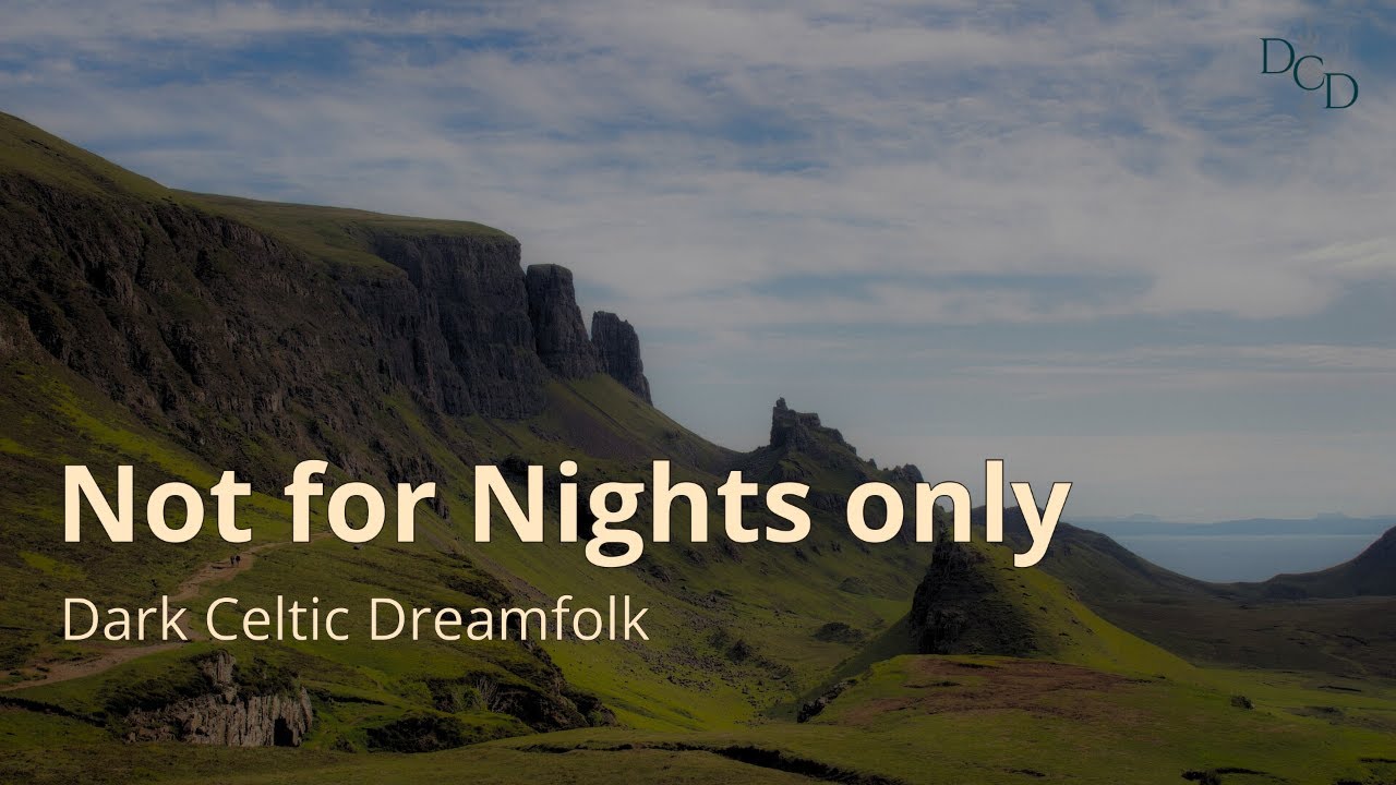 Not for Nights Only | Dark Celtic Dreamfolk