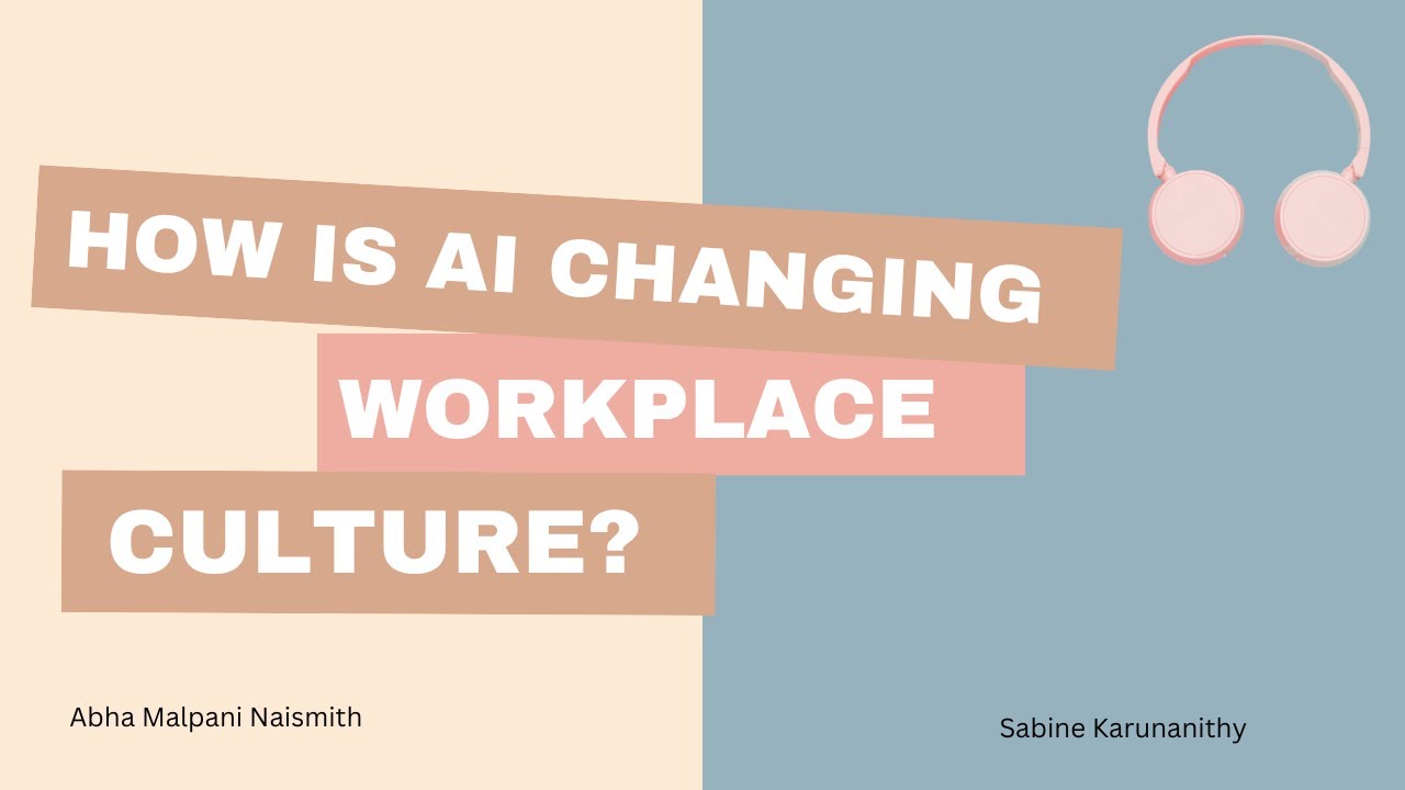 Podcast episode 40: How AI Is Changing Workplace Culture?