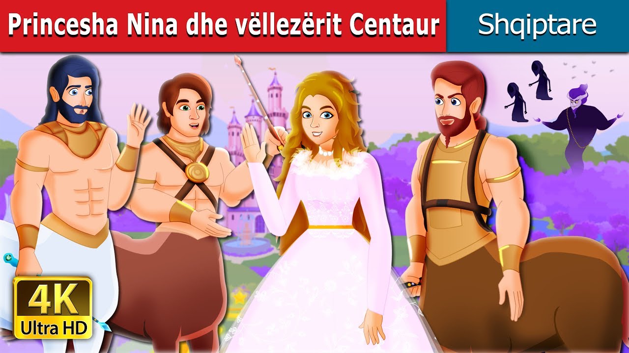 Princesha Nina dhe vëllezërit | Princess Naeena & Centaur brother in Albanian | 