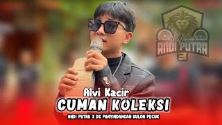 Cuman Koleksi  Alvi Kacir Ft Andi Putra 3  Show Ds Panyindangan Kulon Pecuk Im