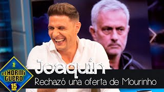 Joaquín confiesa "con la mano en el corazón" por qué rechazó una oferta de Mourinho - El Hormiguero