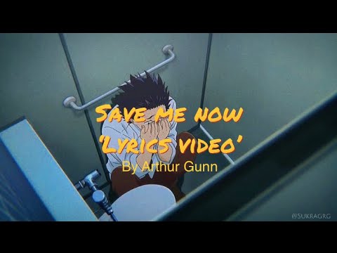 Arthur Gunn ~ Save Me Now Lyric Video