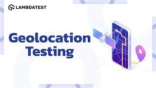 Geolocation Testing Of Web Apps On Real Device Cloud | LambdaTest