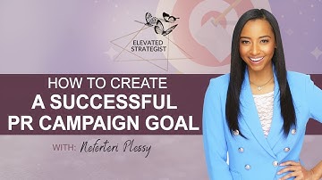 Learn How to Create a Successful PR Campaign Goal that Changed Everything