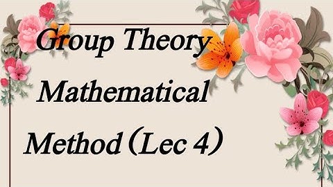 Group Theory ch 2 (Lec 4) (Mathematical Method by sm yusuf) BSc BS ADS Maths