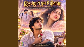 Dil Mera Ye Hua hai Diwana (Soulful)