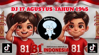 DJ 17 AGUSTUS 1945 REMIX SPESIAL HARI KEMERDEKAAN HUT RI KE 81 DJ KEMERDEKAAN INDONESIA VIRAL TIKTOK