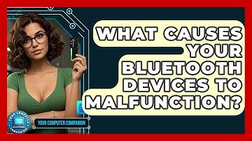 What Causes Your Bluetooth Devices To Malfunction? - Your Computer Companion