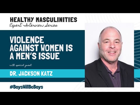 Healthy Masculinities Expert Interview Series Dr. Jackson Katz