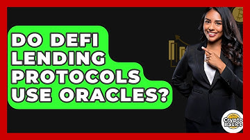 Do DeFi Lending Protocols Use Oracles? - CryptoBasics360.com