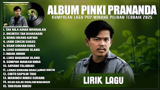 TAK RILA ADIAK MANGALAH - PINKI PRANANDA FULL ALBUM (LIRIK) LAGU POP MINANG TERBARU 2025 TERPOPULER