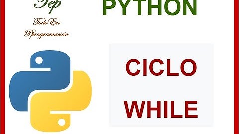 Python. Uso del ciclo while con ejemplos