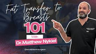 Breast Fat Transfer: How It Works, How Much Volume & What You Need to Know | Dr. Nykiel