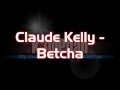 Claude Kelly - Betcha + Download link