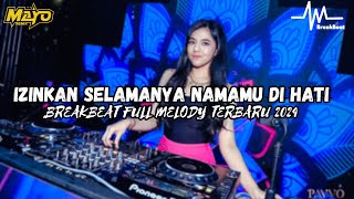 Dj Izinkan Selamanya Namamu Di Hati Breakbeat Full Melody 2024 | SEMUA BREAKBEAT VIRAL ADA DI SINI‼️