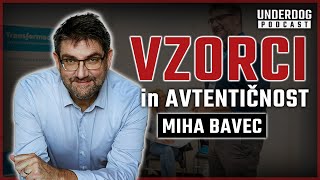 Vpliv podzavestnih vzorcev in avtentičnost - Miha Bavec⎜Underdog podcast #44