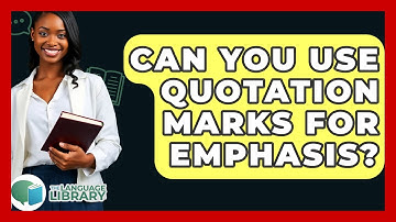 Can You Use Quotation Marks For Emphasis? - The Language Library