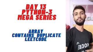 LECTURE 13 | PYTHON MEGA SERIES | ARRAY | CONTAINS DUPLICATES | LEETCODE