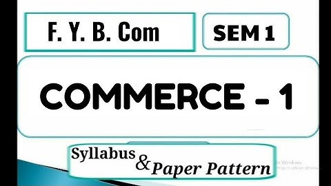 FYBCOM Sem 1 Commerce| Syllabus & Paper Pattern| Commerce -1 FYBCom sem 1 | Mumbai University|