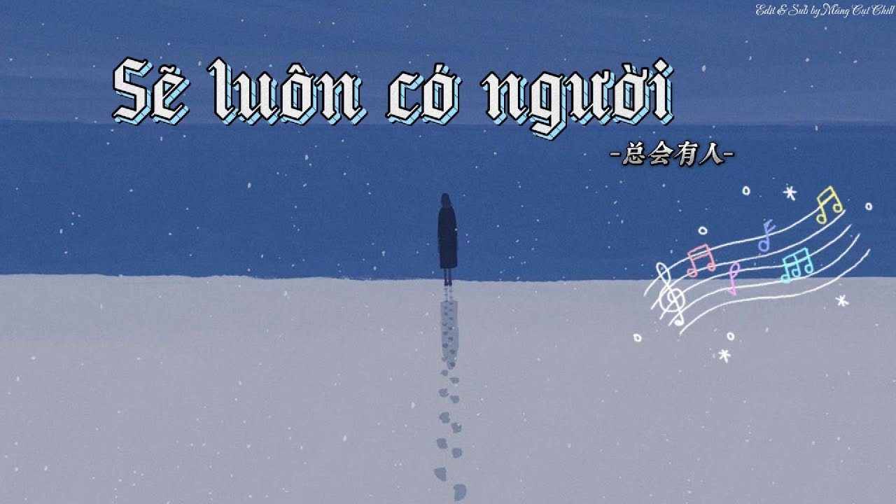 【Vietsub + Pinyin】Sẽ luôn Có Người - 总会有人 (重製) | 承桓 | Nhạc Trung Buồn Tâm Trạng, gây nghiện