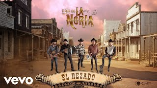 Los De La Noria - El Rezado (Audio)