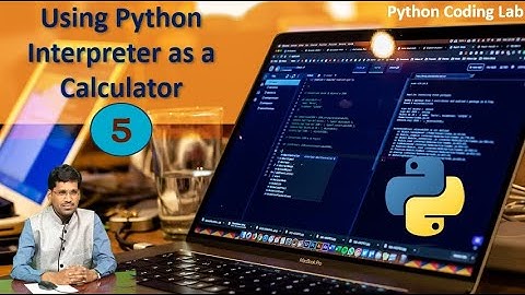 #5. Using Python Interpreter as a Calculator || Python Coding