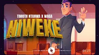 Niweke  Timoth Ntanwa Ft Waga