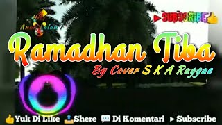 Ramadhan Tiba-Cover Lagu Versi Raggae (S K A) Penuh Semangat