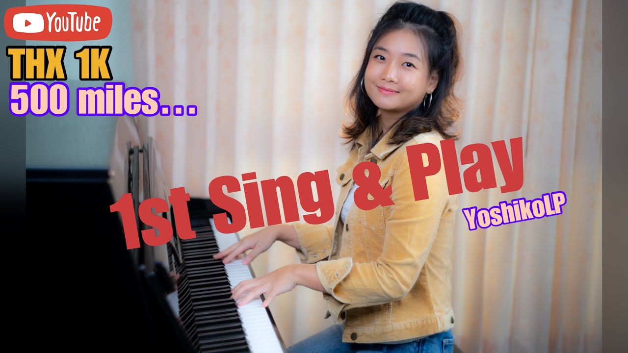 [Piano&Vocal] 500 miles cover by YoshikoLP