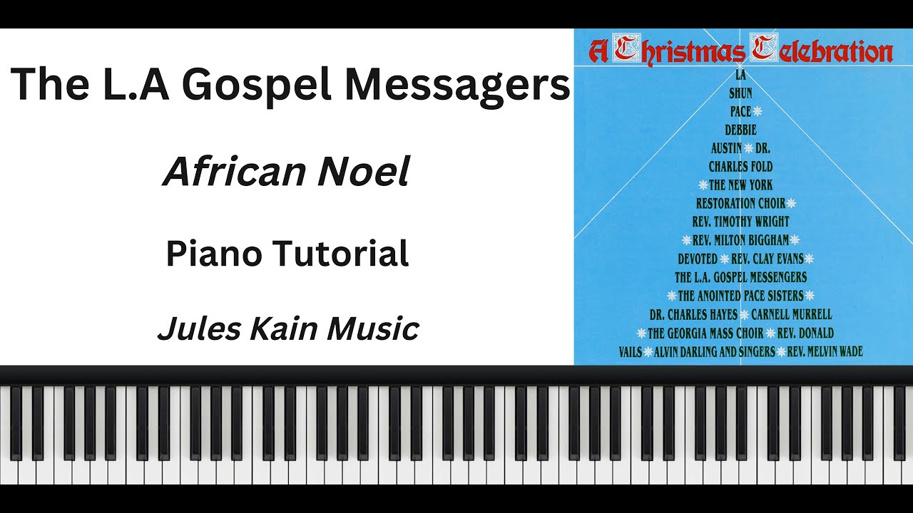 The First Noel (African Noel) - Piano Tutorial - Kurt Carr and L.A Gospel Messengers - Sheet Music