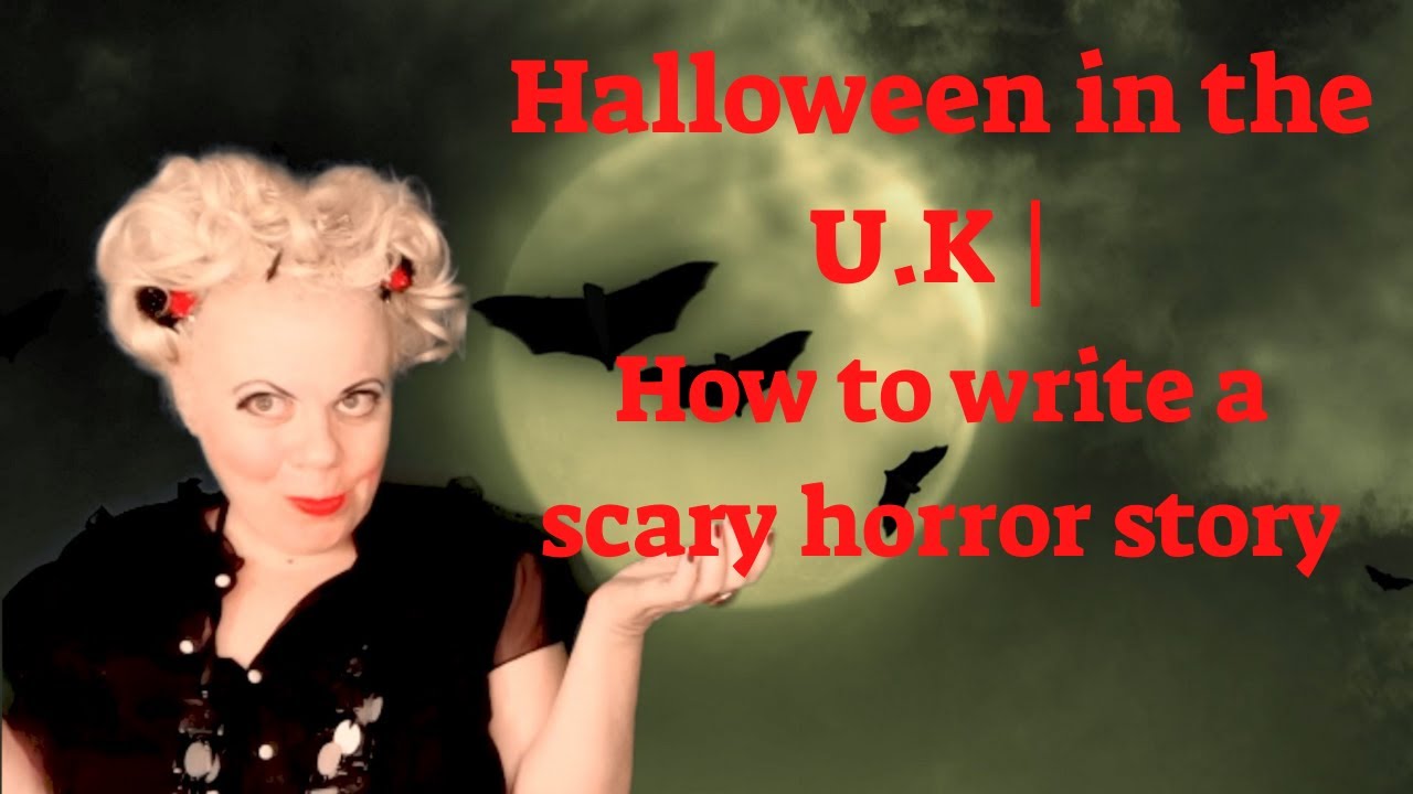 Halloween in the U K | How to write a scary horror story - YouTube