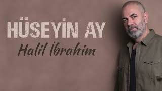 Hüseyin Ay - Halil İbrahim I Hudutsuz Sevda