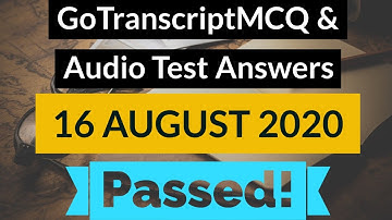 Gotranscript - Go Transcript Test Answers 16 August 2020 | gotranscript test answer 2020 | Passed!
