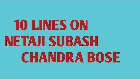 10 Easy Lines on Netaji Subhas Chandra Bose - Netaji Subhash Chandra Bose essay in English