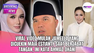Download Lagu VIRAL VIDEO MULAN JAMEELA YANG DICUEKIN MAIA ESTIANTY SAAT BERJABAT TANGAN, INI KATA AHMAD DHANI MP3