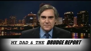 My Dad & The Drudge Report