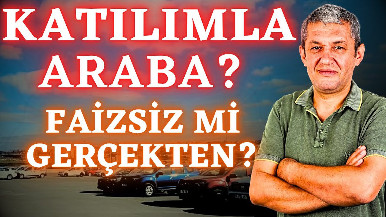 Katılım Sistemiyle Araba Almak Mantıklı mı? Faizsiz Diye Satıyorlar Ama...